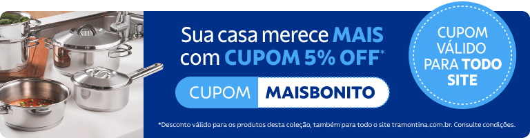 Sua casa merece mais com cupom 5% OFF. Cupom MAISBONITO