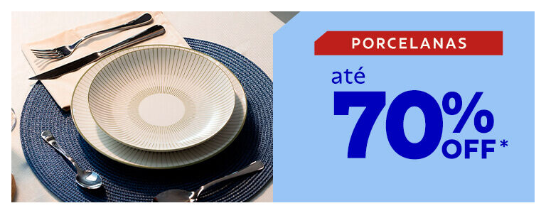 Porcelanas at&eacute; 70% OFF*