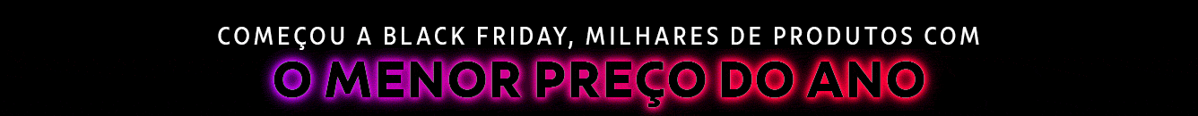 Começou a Black Friday, milhares de produtos com o menor preço do ano