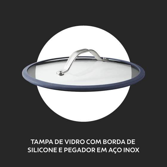 Tampa de vidro com borda de silicone e pegador em aço inox 