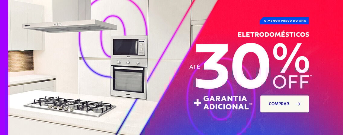Eletrodomésticos até 30% OFF + garantia adicional