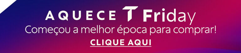 Aquece T Friday: come&ccedil;ou a melhor &eacute;poca para comprar! Clique aqui