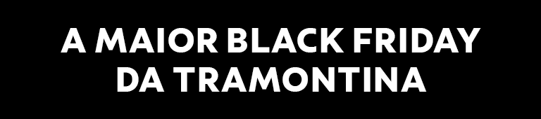 A maior Black Friday da Tramontina