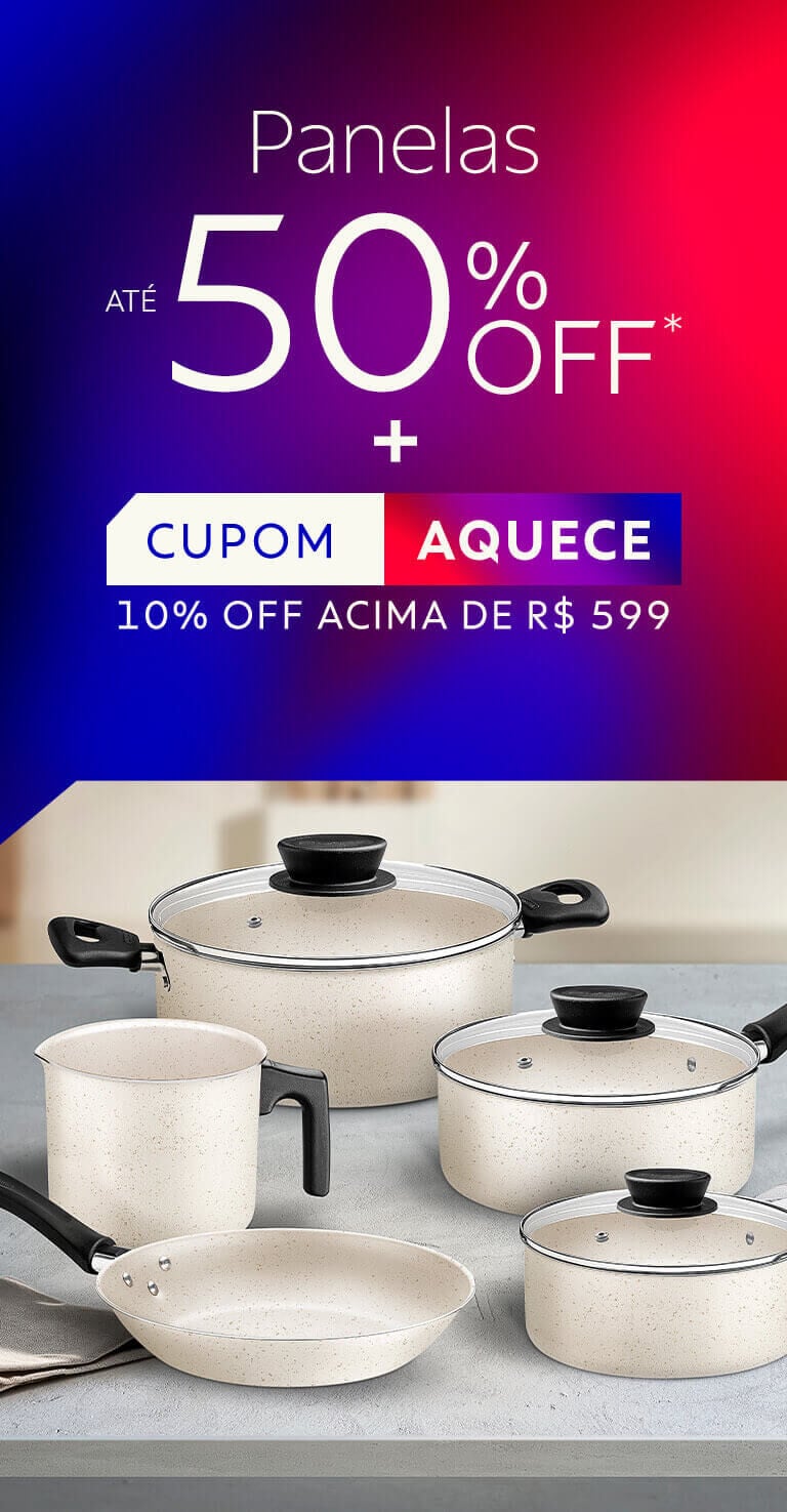 Panelas at&eacute; 50% OFF + Cupom AQUECE 10% OFF acima de R$ 599