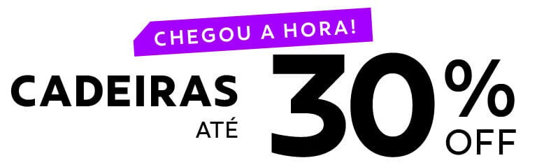 CHEGOU A HORA! Cadeiras até 30%