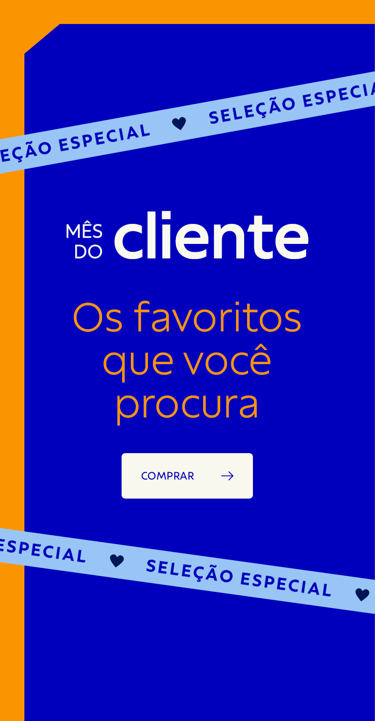 M&ecirc;s do cliente | Os favoritos que voc&ecirc; procura | Sele&ccedil;&atilde;o especial
