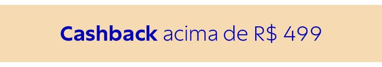 Cashback acima de R$ 499