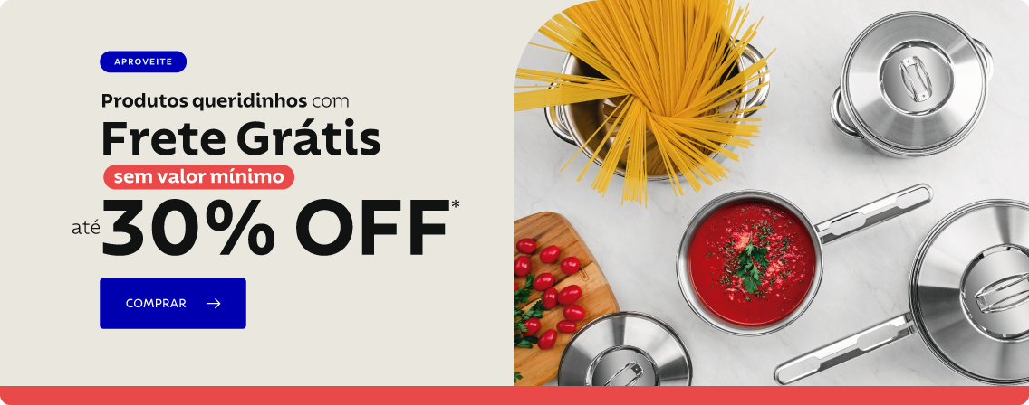 Queridinhos com Frete Grátis sem valor mínimo e até 30% OFF*!