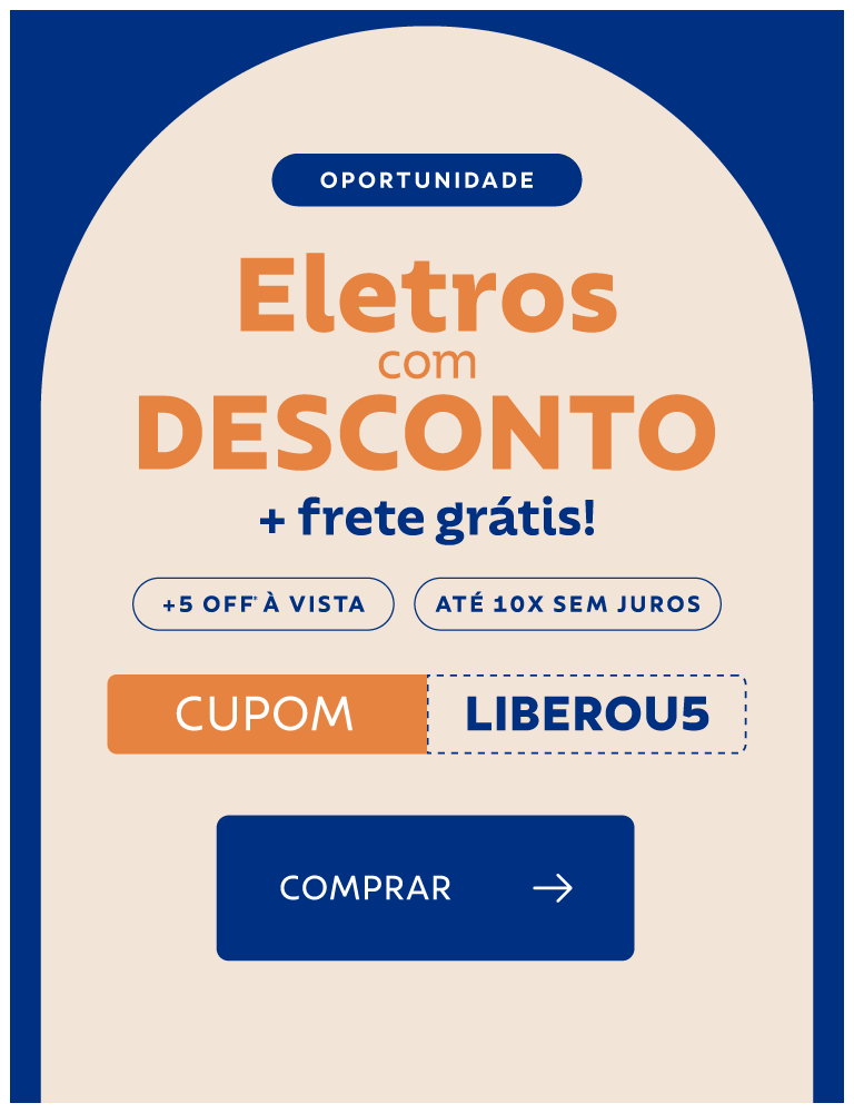 Desconto liberado: 5% OFF* em ELETROS com o cupom LIBEROU5