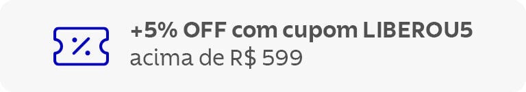 +5% OFF com cupom LIBEROU5 acima de R$ 499