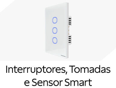 Interruptores, Tomadas e Sensor Smart 
