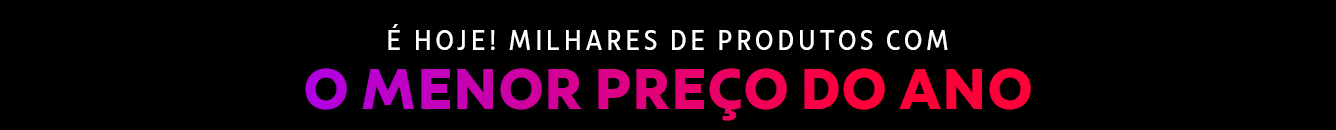 É hoje! Milhares de produtos com o menor preço do ano!