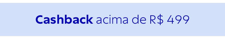 Cashback acima de R$ 499