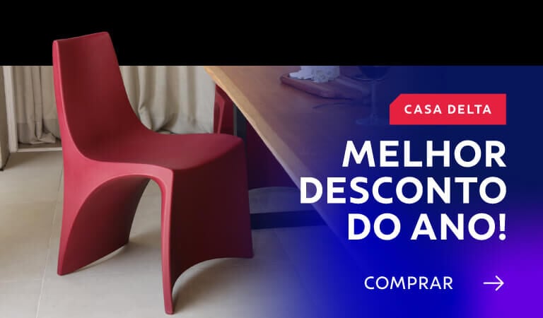Móveis Casa Delta: o melhor desconto do ano