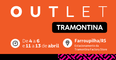 Outlet Tramontina - De 4 a 6 e 11 a 13 de abril em Farroupilha/RS