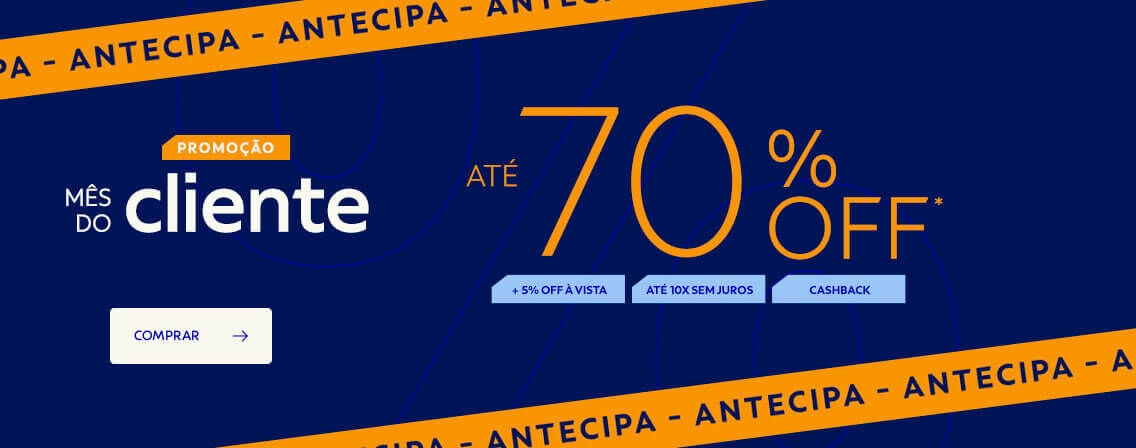 Antecipa M&ecirc;s do Cliente at&eacute; 70% OFF*