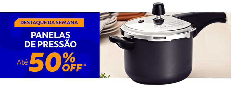 Destaque da semana: Panelas de Press&atilde;o at&eacute; 50% OFF*
