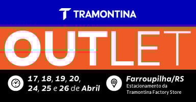 Outlet Tramontina - 17, 18, 19, 20, 24, 25 e 26 de abril em Farroupilha/RS