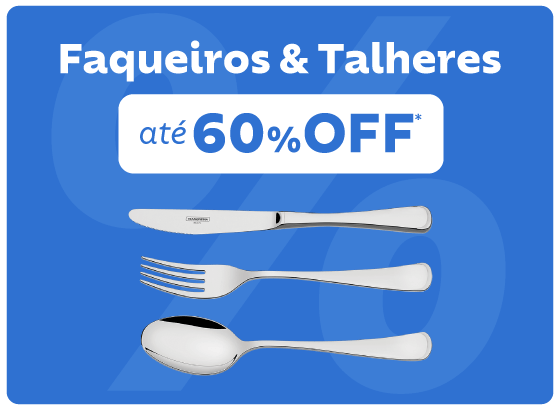 Faqueiros e Talheres até 60% OFF*