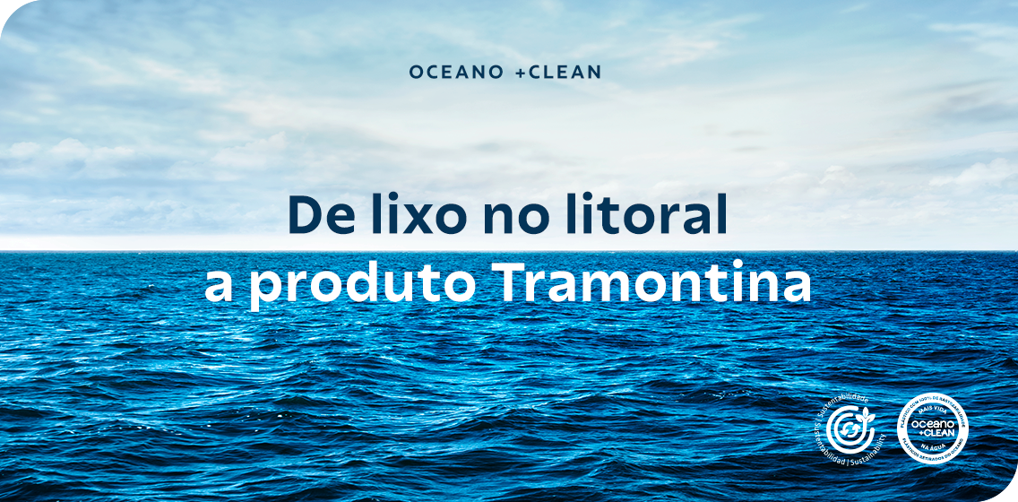 Oceano+Cleano, de lixo no litoral a produto Tramontina.