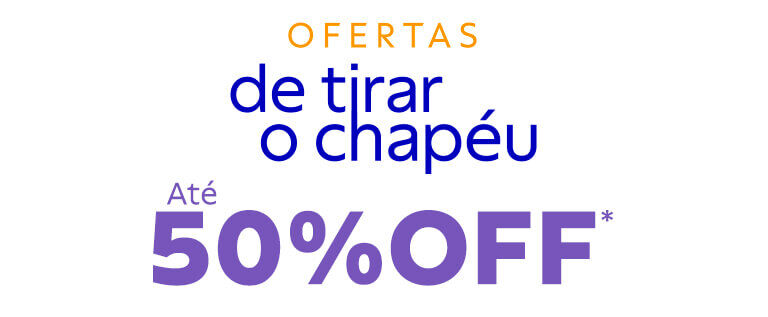 Ofertas de tirar o ch&aacute;peu: at&eacute; 50% OFF