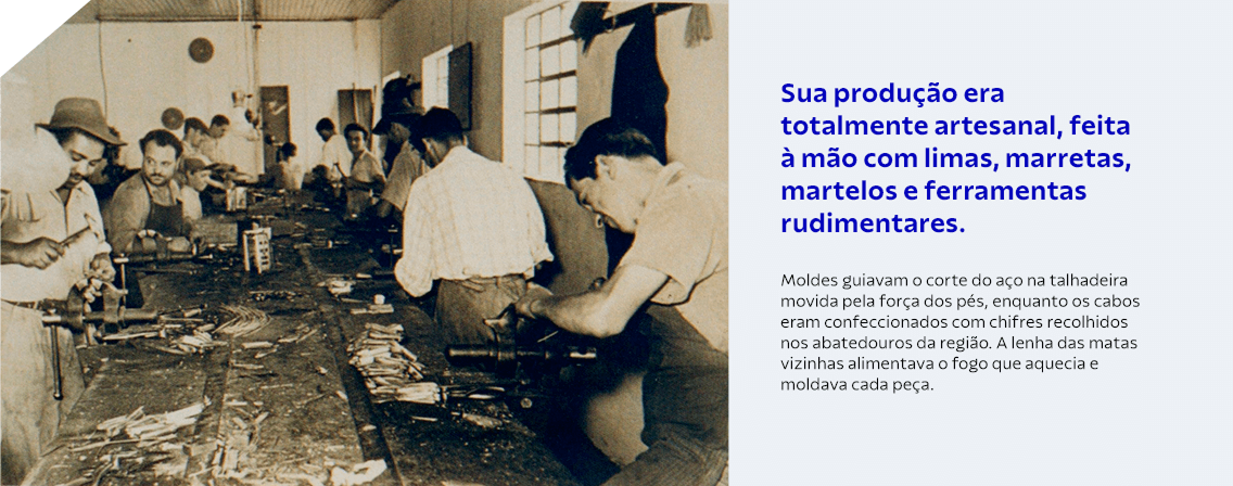 Sua produ&ccedil;&atilde;o totalmente a5tesanal, feita &agrave; m&atilde;o com limas, marretas, martelos e ferramentas rudimentares.