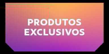 Produtos exclusivos