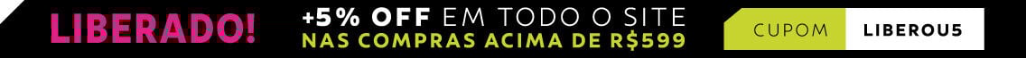 LIBERADO! Cupom LIBEROU5. 5% OFF nas compras acima de  R$ 599!
