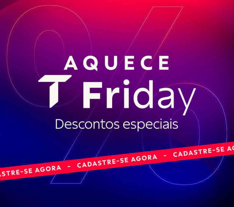 Aquece T Friday | Descontos especiais | Cadastre-se agora