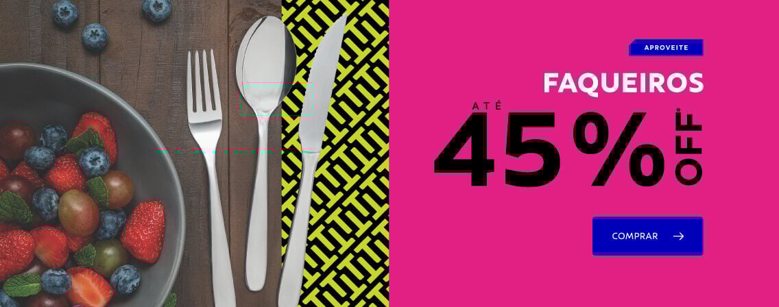Faqueiros at&eacute; 45% OFF