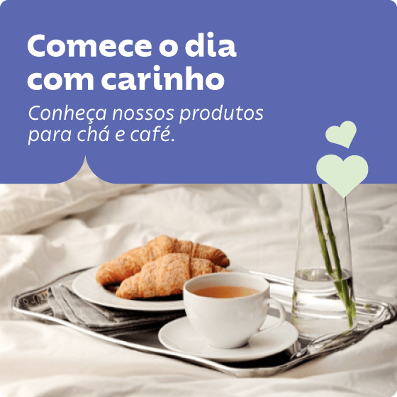 Comece o dia com carinho: Conheça nossos produtos para chá e café