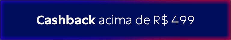 Cashback acima de R$ 499
