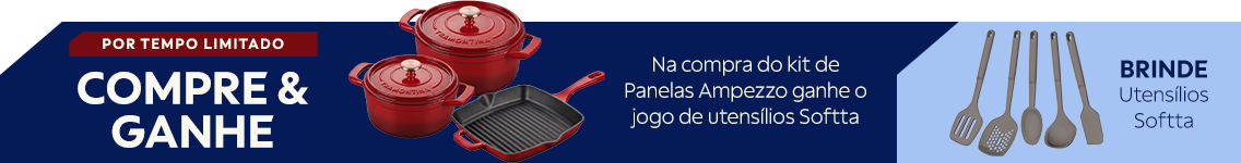 Por tempo limitado | Compre e Ganhe - Na compra do kit de Panelas Ampezzo ganhe o jogo de utens&iacute;lios Softta
