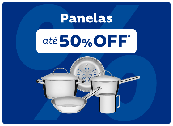 Panelas até 50% OFF*