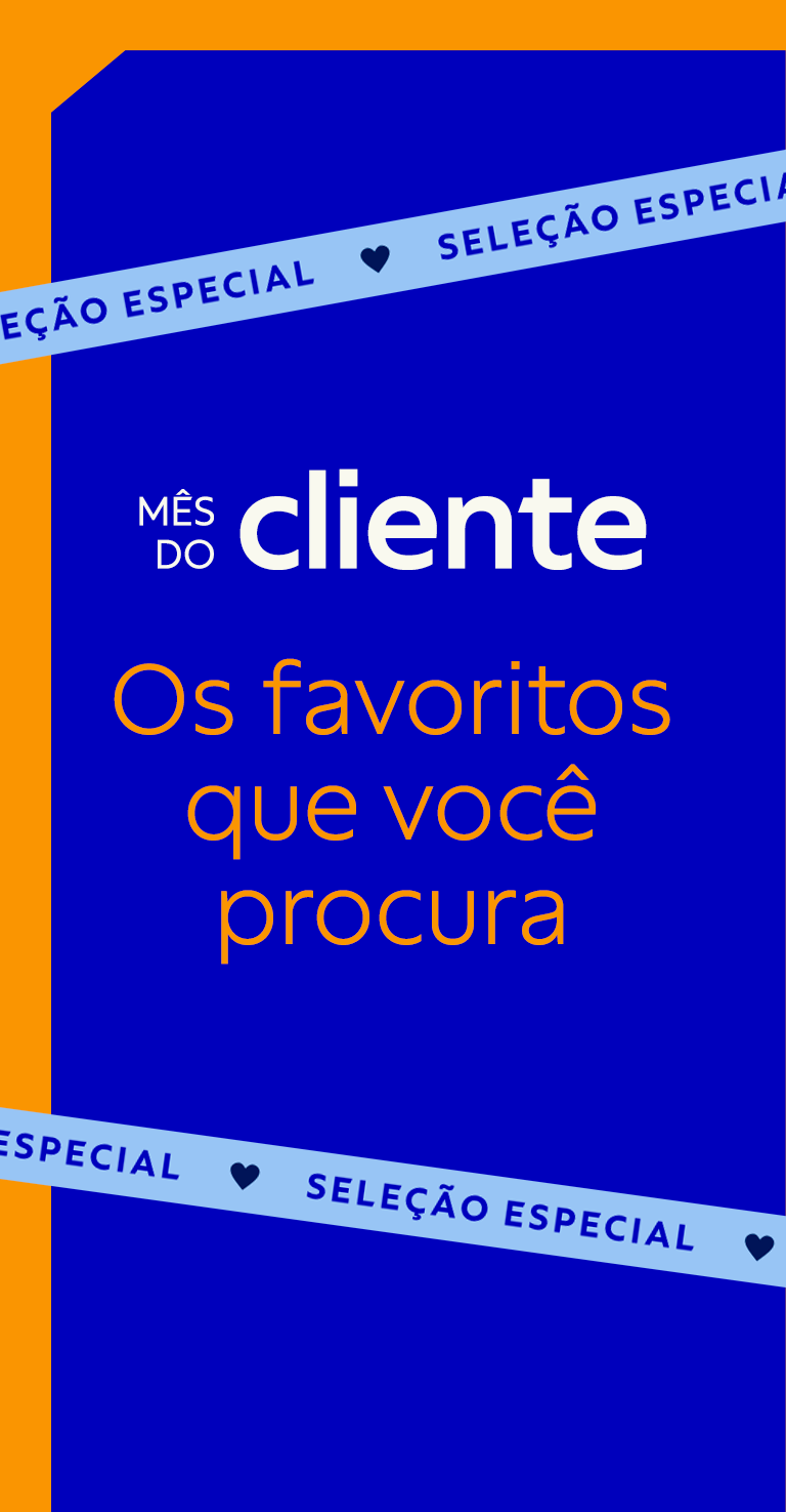M&ecirc;s do cliente | Os favoritos que voc&ecirc; procura | Sele&ccedil;&atilde;o especial