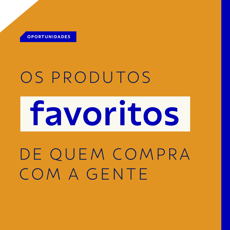Favoritos de quem compra com a gente