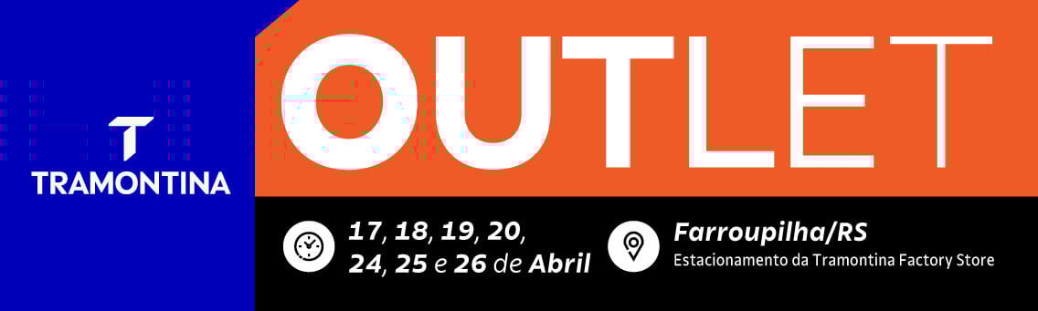 Outlet Tramontina - 17, 18, 19, 20, 24, 25 e 26 de abril em Farroupilha/RS