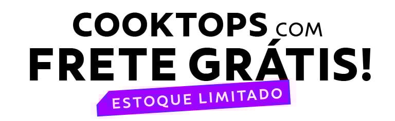 ESTOQUE LIMITADO! Cooktops com frete grátis!