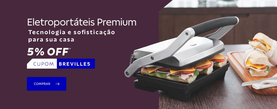 Eletroport&aacute;teis premium - Tecnologia e sofistica&ccedil;&atilde;o para a sua casa - Cupom BREVILLE5