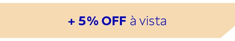 + 5% OFF &agrave; vista