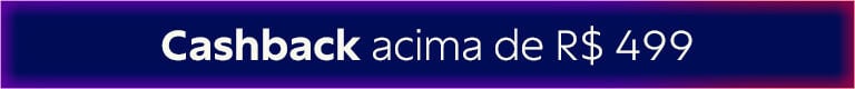 Cashback acima de R$ 499