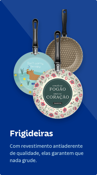 Frigideiras: com revestimento antiaderente de qualidade, elas garantem que nada grude.