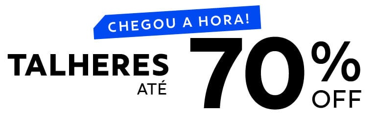 CHEGOU A HORA! Talheres até 70% OFF