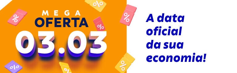 Mega oferta 03.03: a data oficial da sua economia!