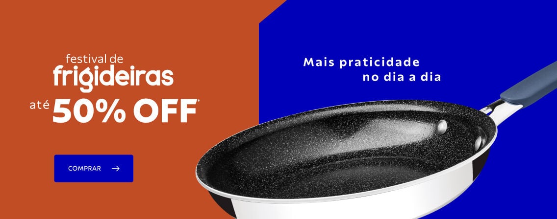 Festival de frigideiras at&eacute; 50% OFF*