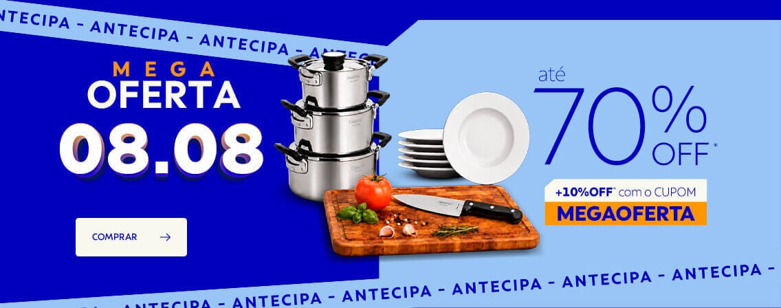 Antecipa - Mega Oferta 08.08 at&eacute; 70% OFF* +10% OFF* com cupom MEGAOFERTA