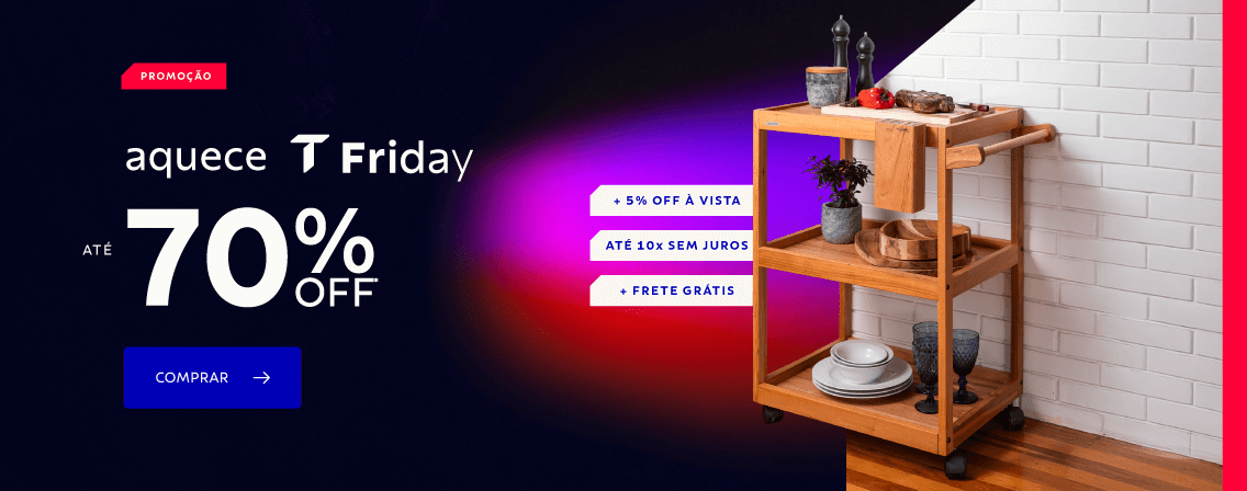 Aquece T friday até 70% OFF*