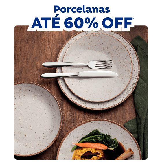 Porcelanas até 60% OFF*