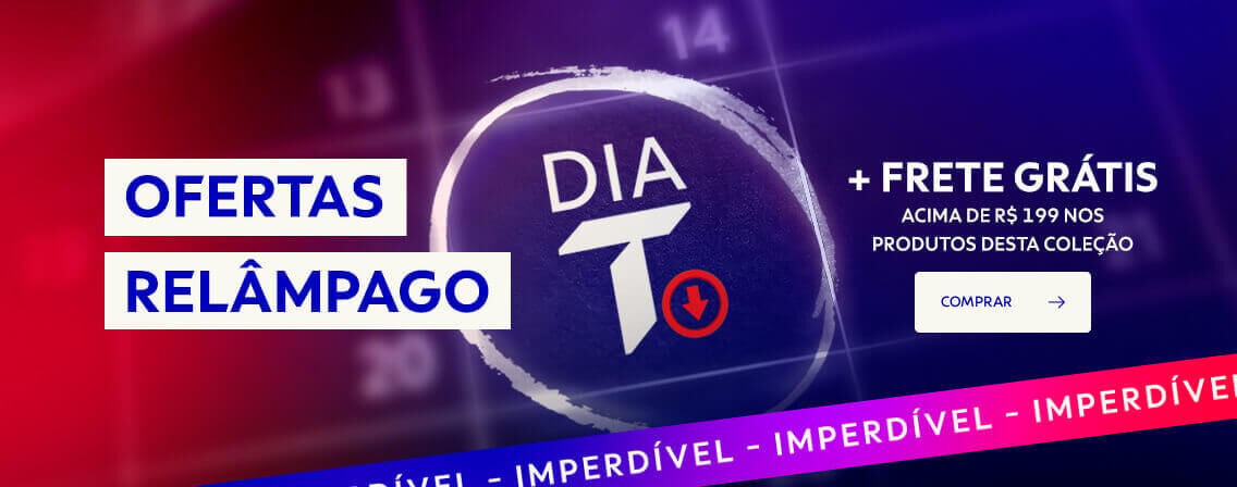 Ofertas Rel&acirc;mpago | Dia T + Frete Gr&aacute;tis acima de R$ 199 nos produtos desta cole&ccedil;&atilde;o