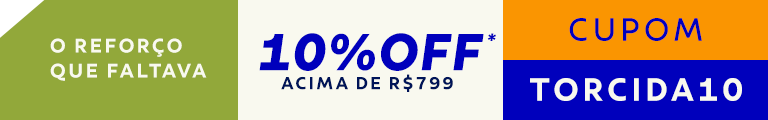 O refor&ccedil;o que faltava! 10% OFF* nas compras acima de R$ 799 - Cupom TORCIDA10